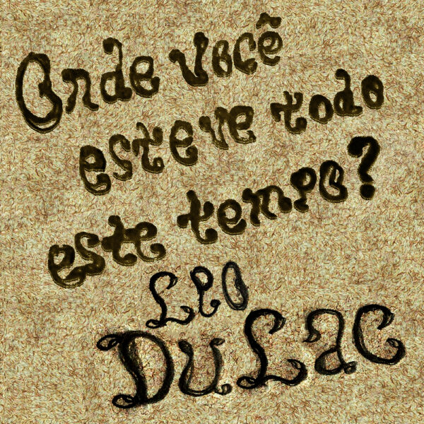 Onde você esteve todo este tempo?