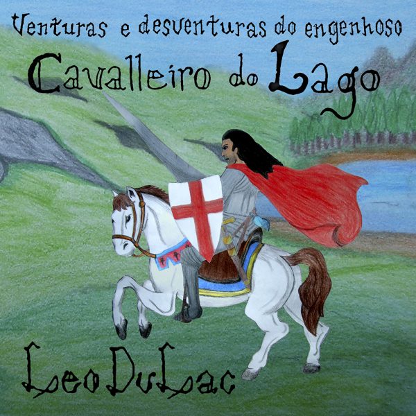 Venturas e Desventuras do Engenhoso Cavalleiro do Lago